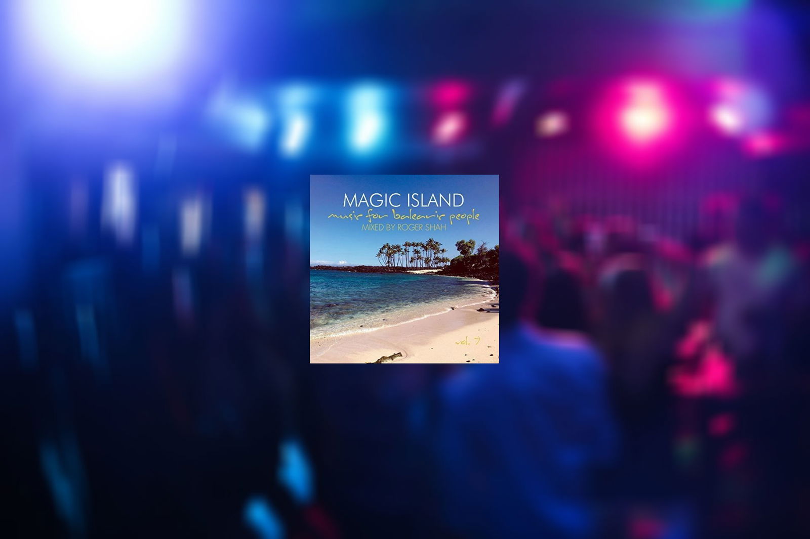 MAGIC ISLAND: MUSIC FOR BALEARIC PEOPLE VOL. 7