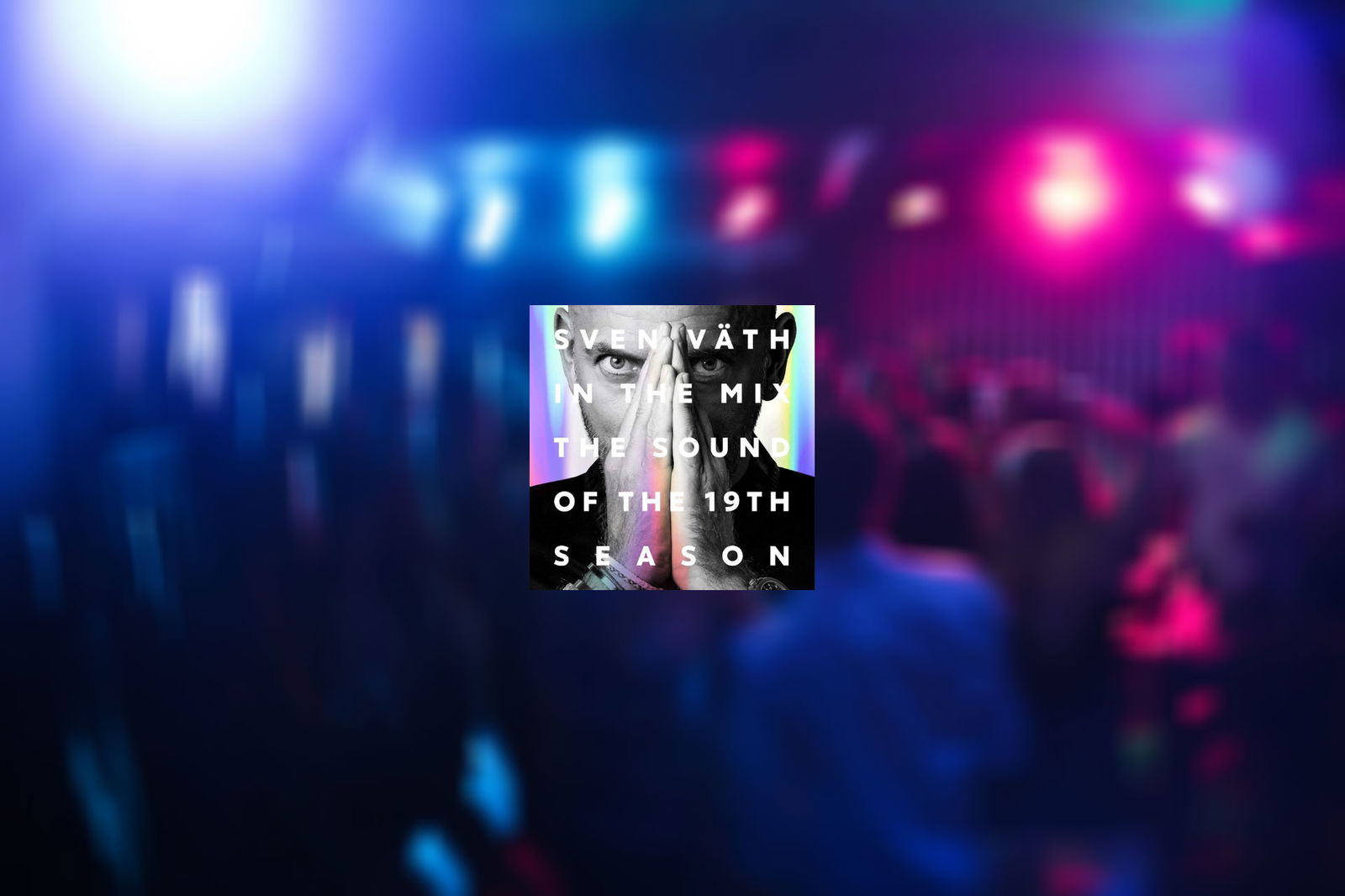 Sven Väth in the Mix - The Sound of the 19th Season