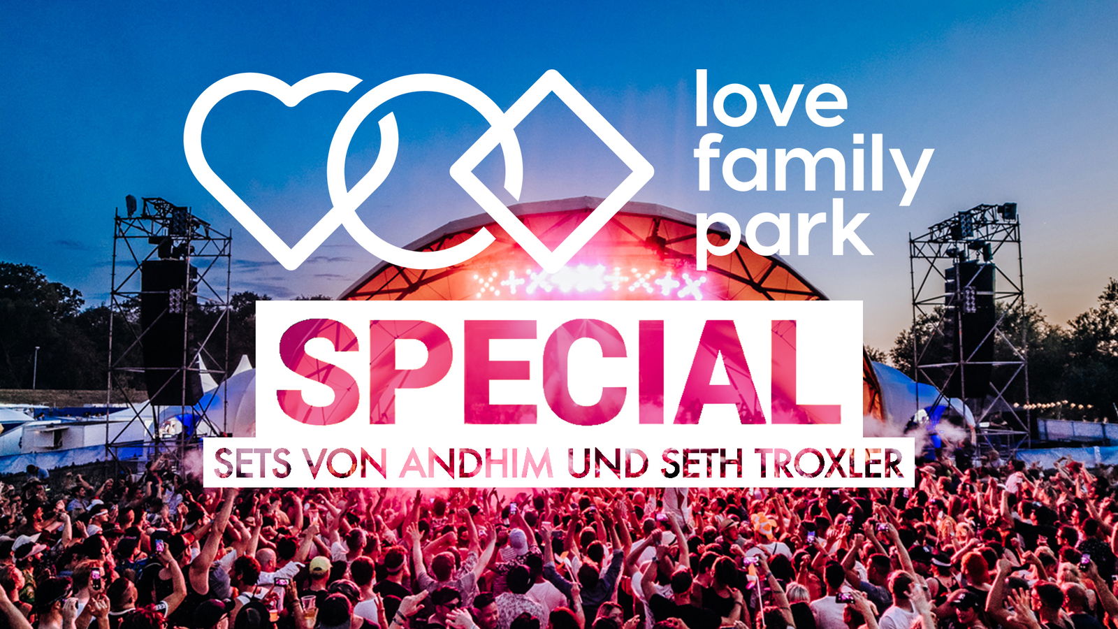 Love Family Park Special Seth Troxler Andhim
