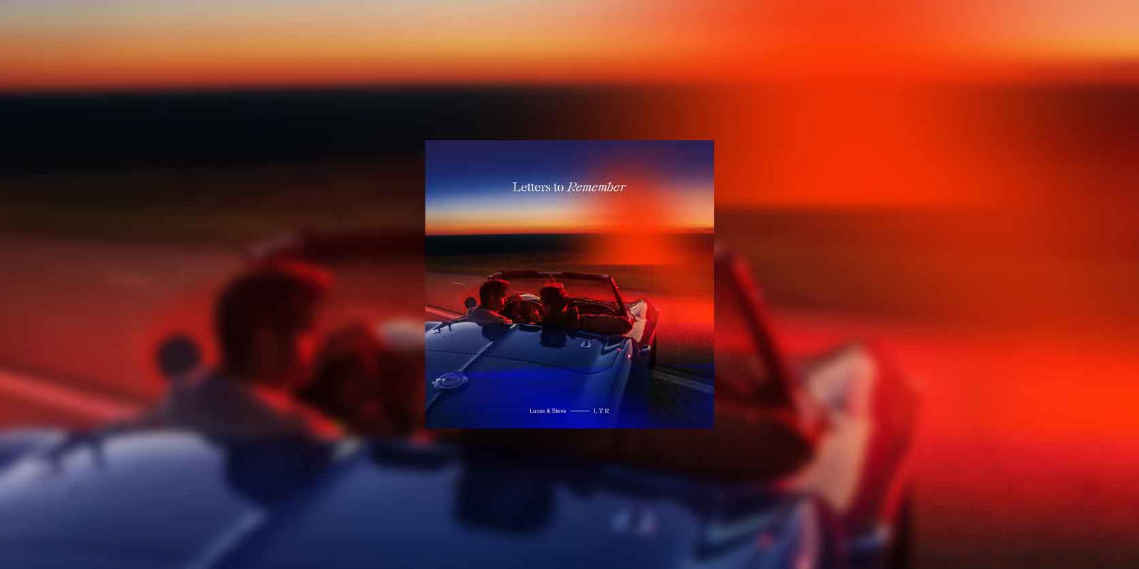 Lucas & Steve - Letters to Remember