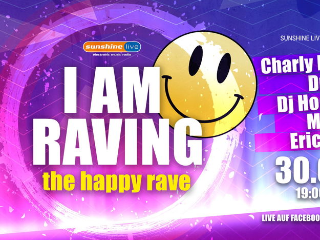 I Love Raving I Am Raving - the happy rave | 30.04. 19-03 Uhr | sunshine live