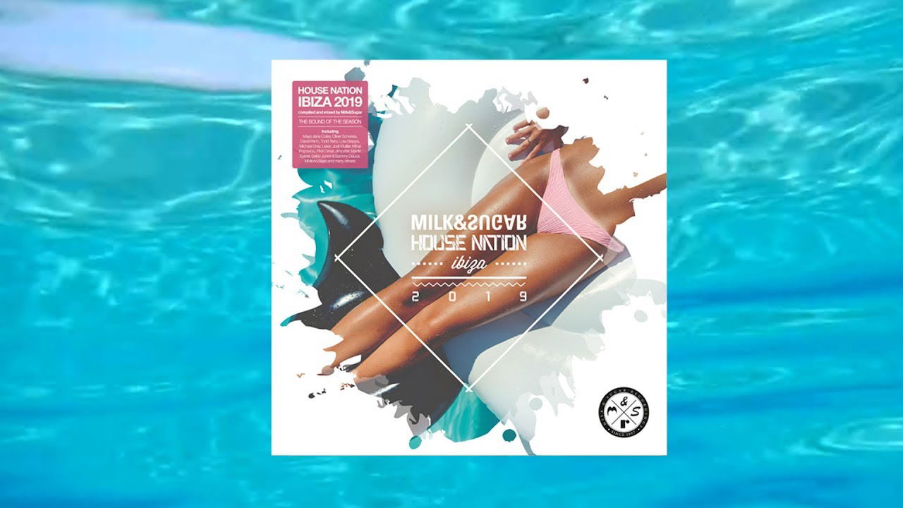 Milk & Sugar pres. ☀ House Nation Ibiza 2019 ☀