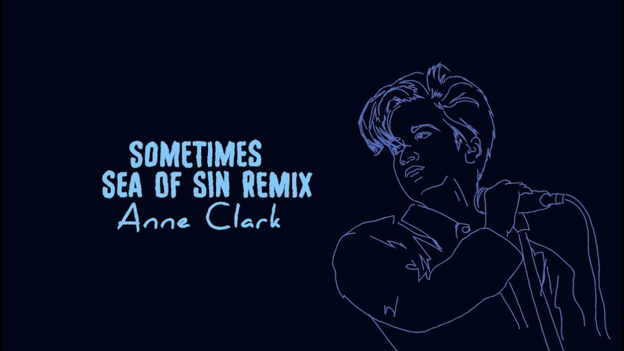 Anne Clark - Sometimes (Sea of Sin Remix)