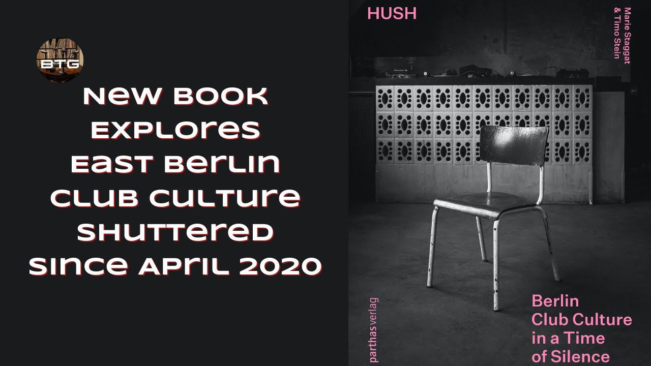 New Book Hush Explores East Berlin Club Culture Shuttered Since April 2020