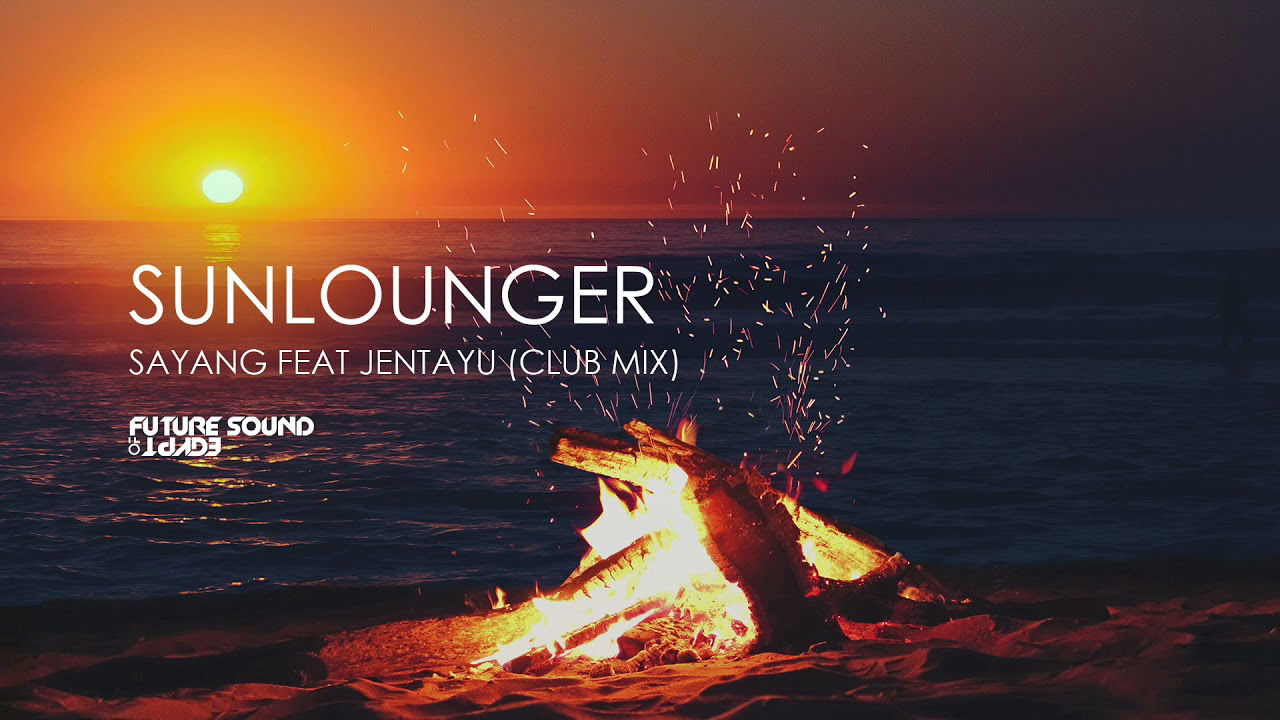 Sunlounger - Sayang feat Jentayu (Club Mix)