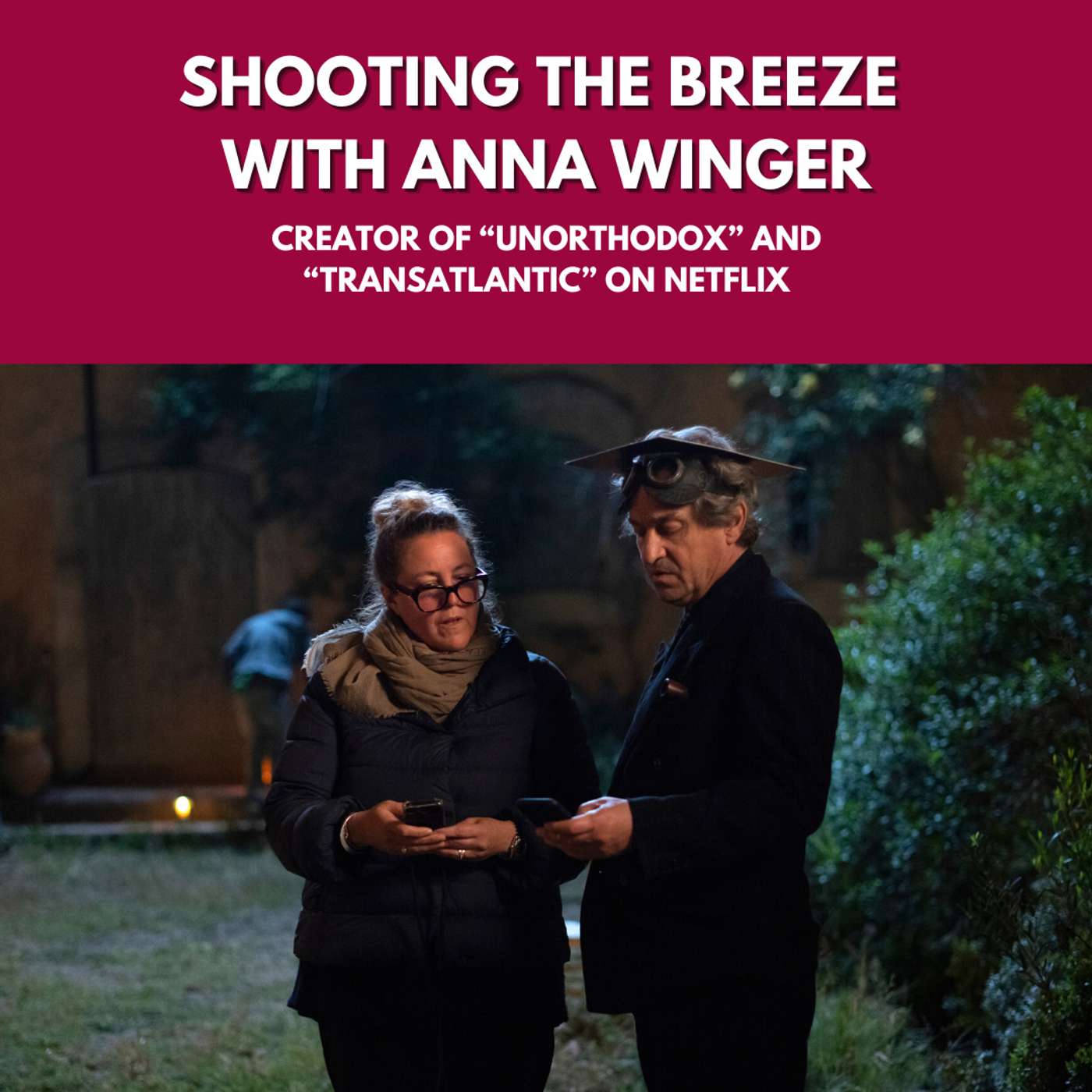 Shooting the breeze with Anna Winger, creator of “Unorthodox” and “Transatlantic” on Netflix