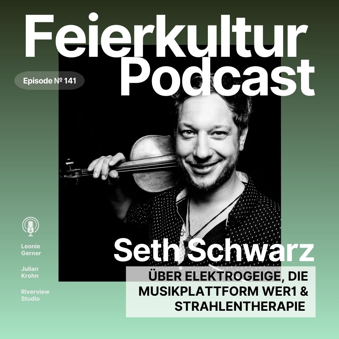 #141 - Seth Schwarz: Elektrogeige, die Musikplattform WeR1 und Strahlentherapie
